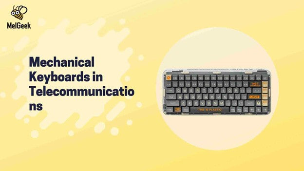 Mechanical Keyboards: Transforming Telecommunications