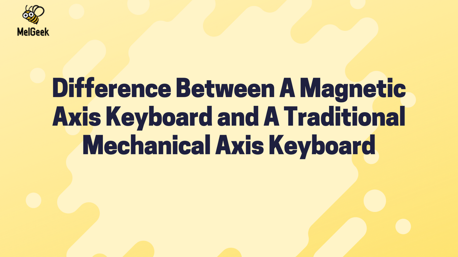 Difference Between Magnetic Axis Keyboard and Traditional Mechanical Axis Keyboard