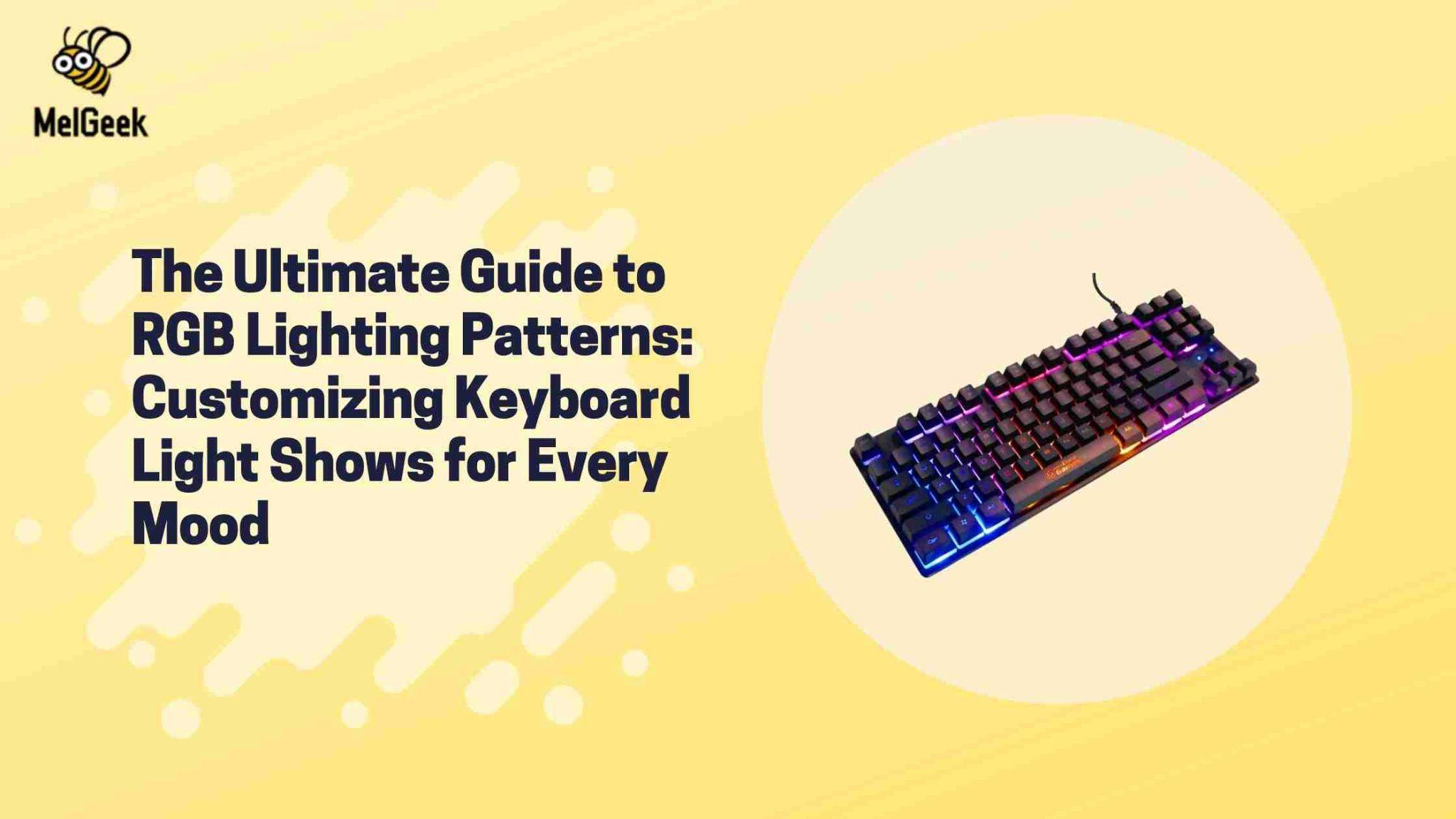 RGB Lighting Patterns: Customizing keyboard Light Shows for Different ...