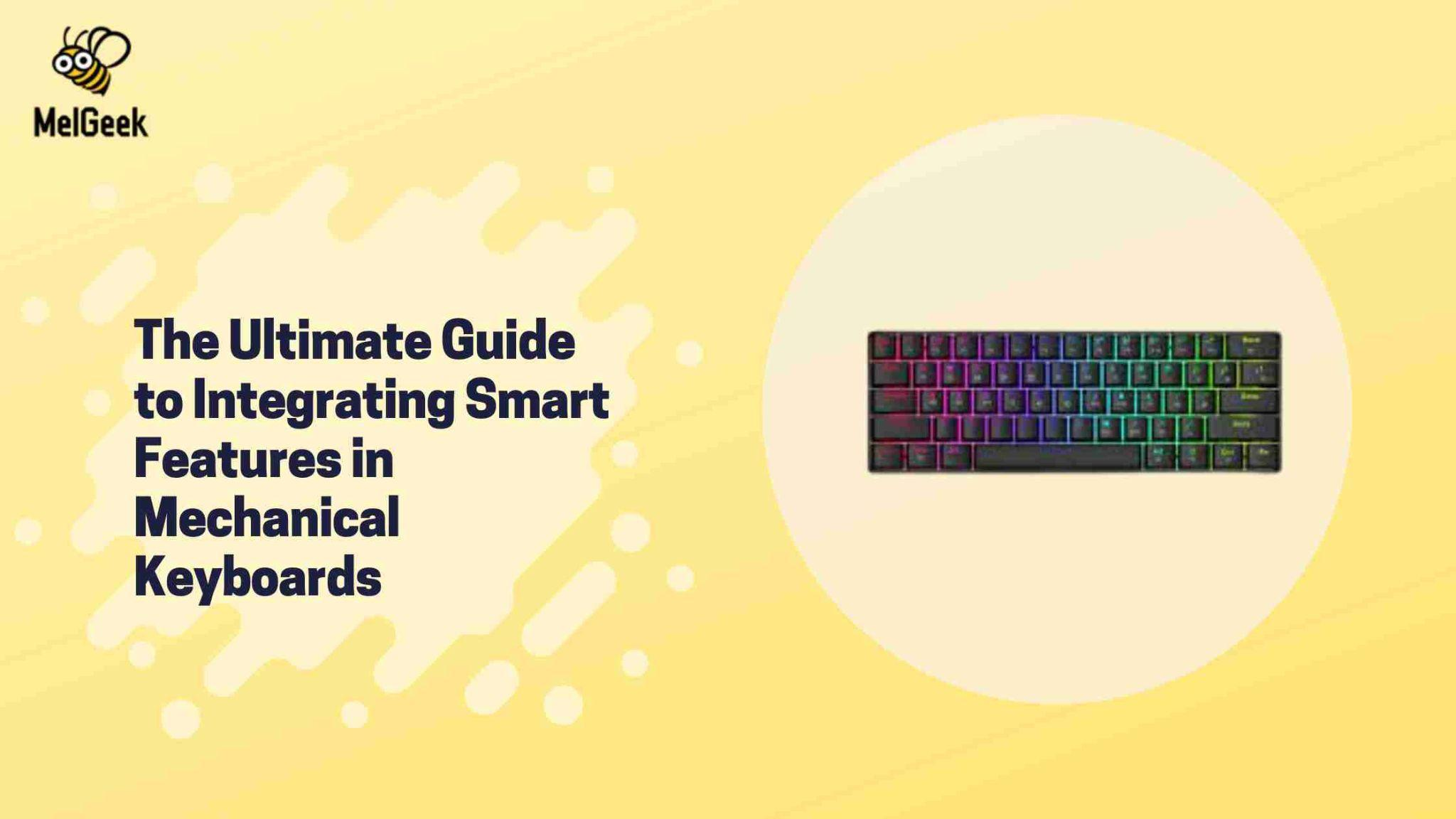 Integrating Smart Features in Mechanical Keyboards – MelGeek