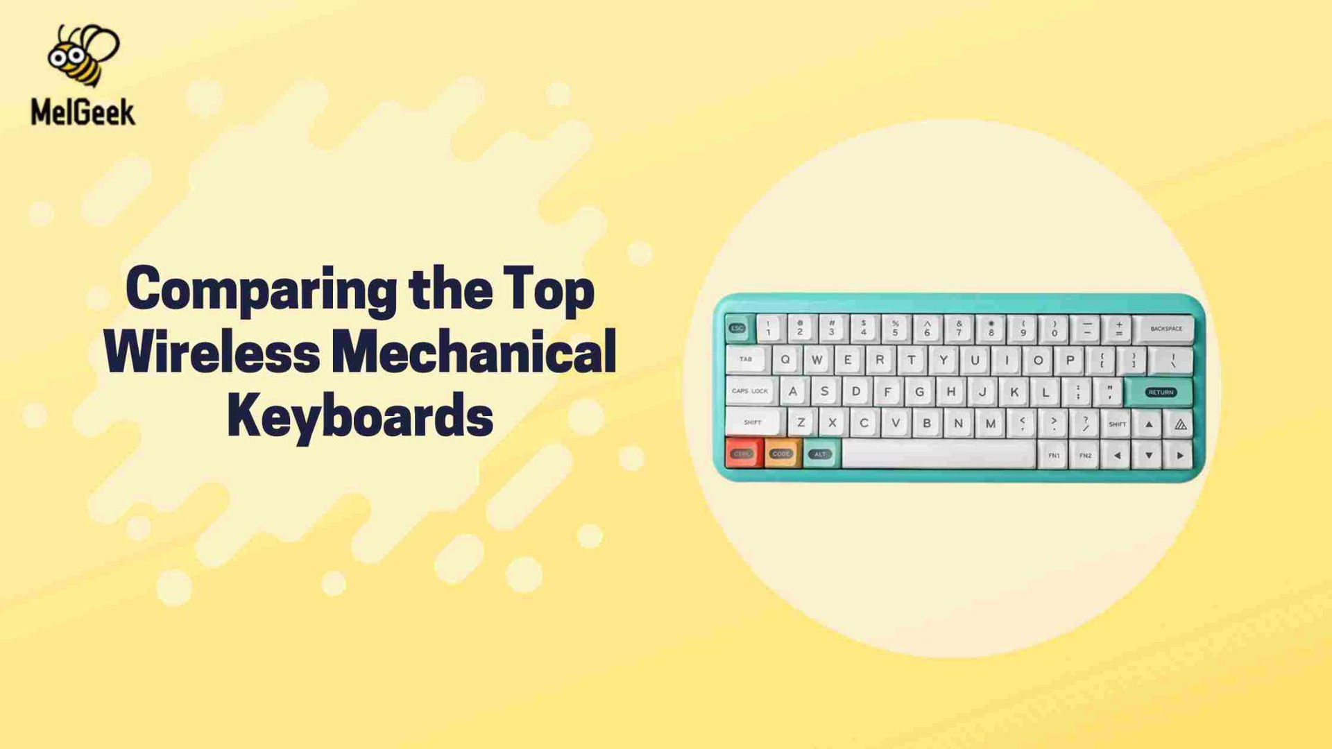 メル Comparing the Top Wireless Mechanical Keyboards: Find Your Perfect