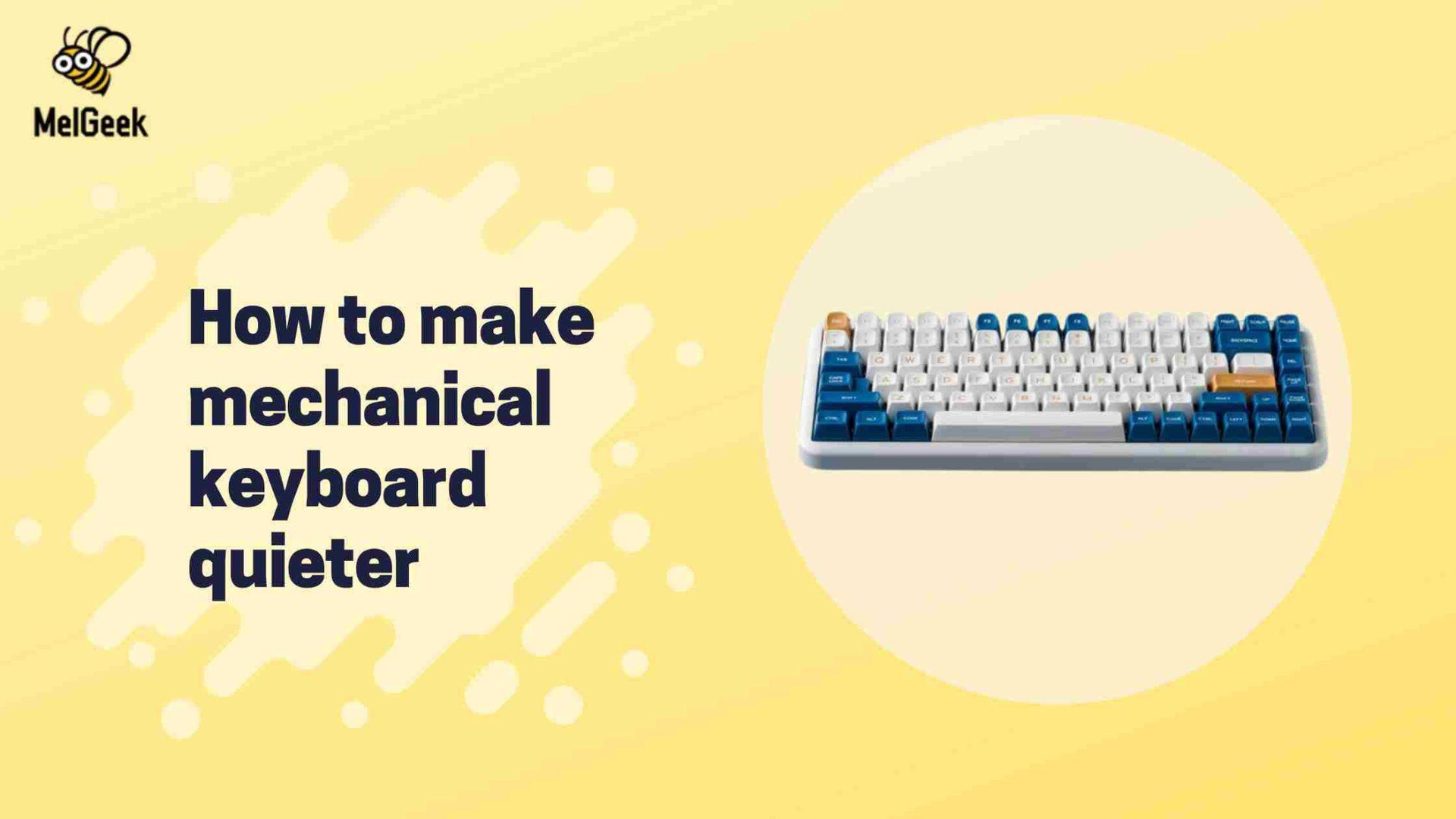 How to make mechanical keyboard quieter MelGeek How to make mechanical keyboard quieter MelGeek