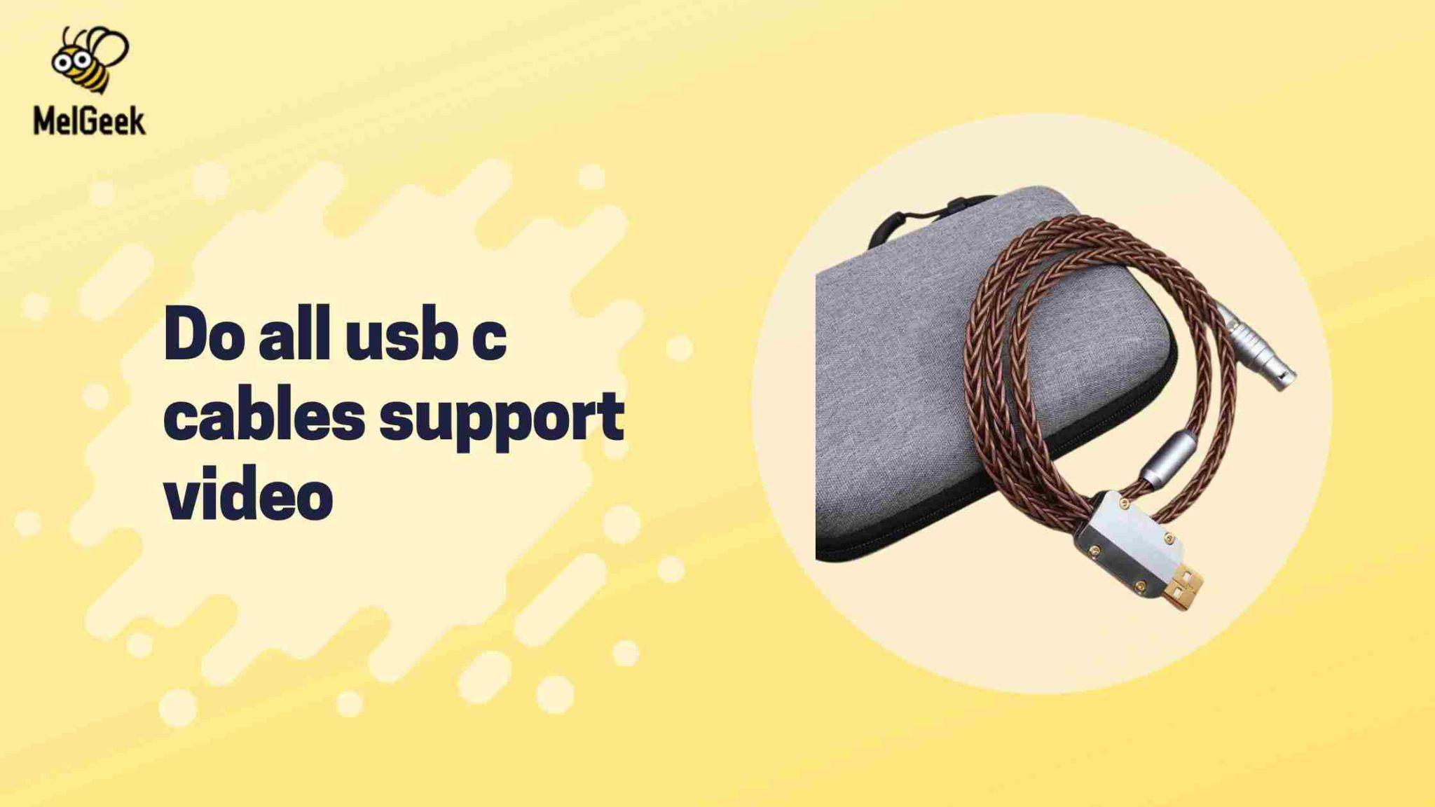 Do all usb c cables support video – MelGeek