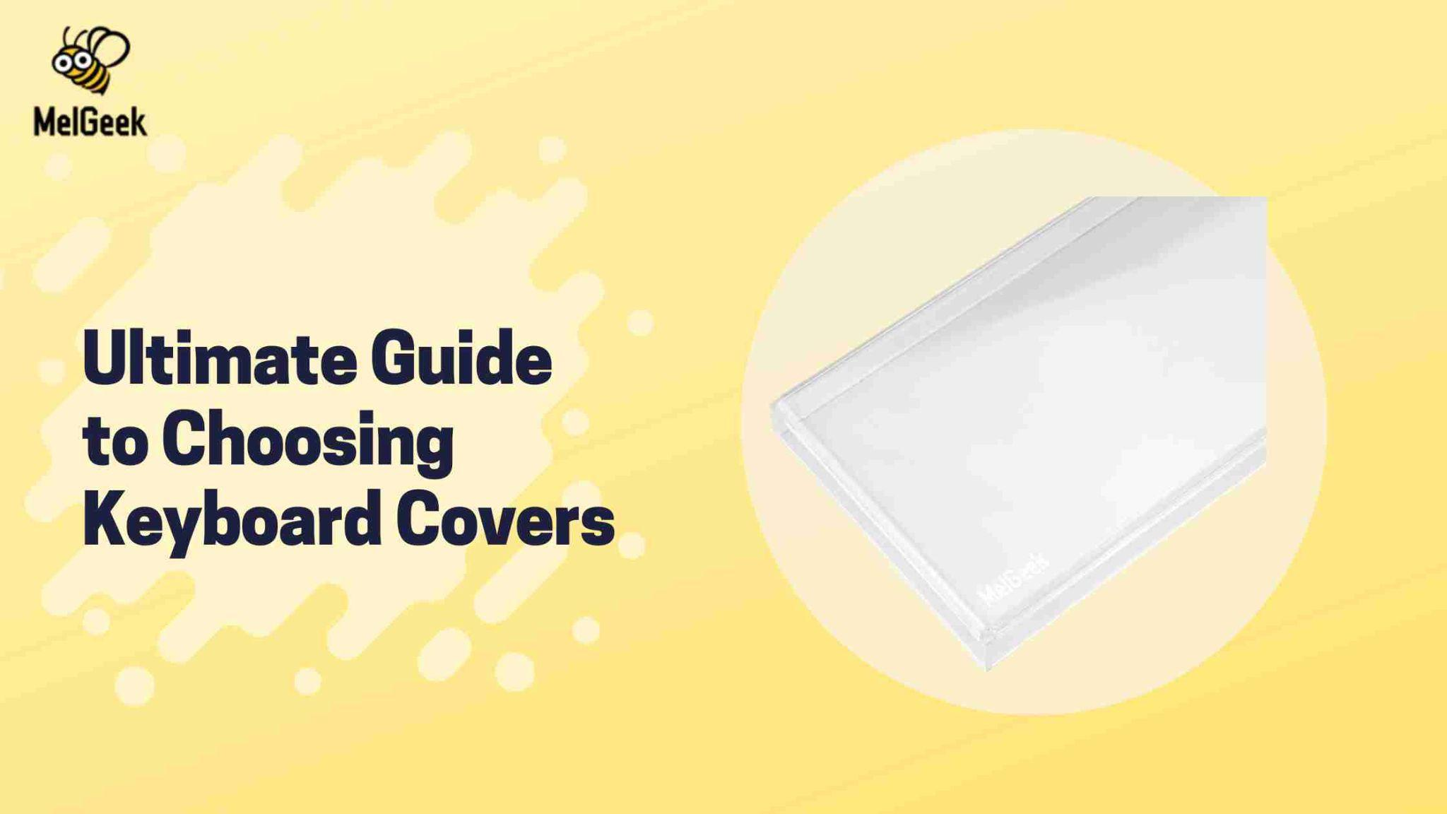 Ultimate Guide to Choosing Keyboard Covers