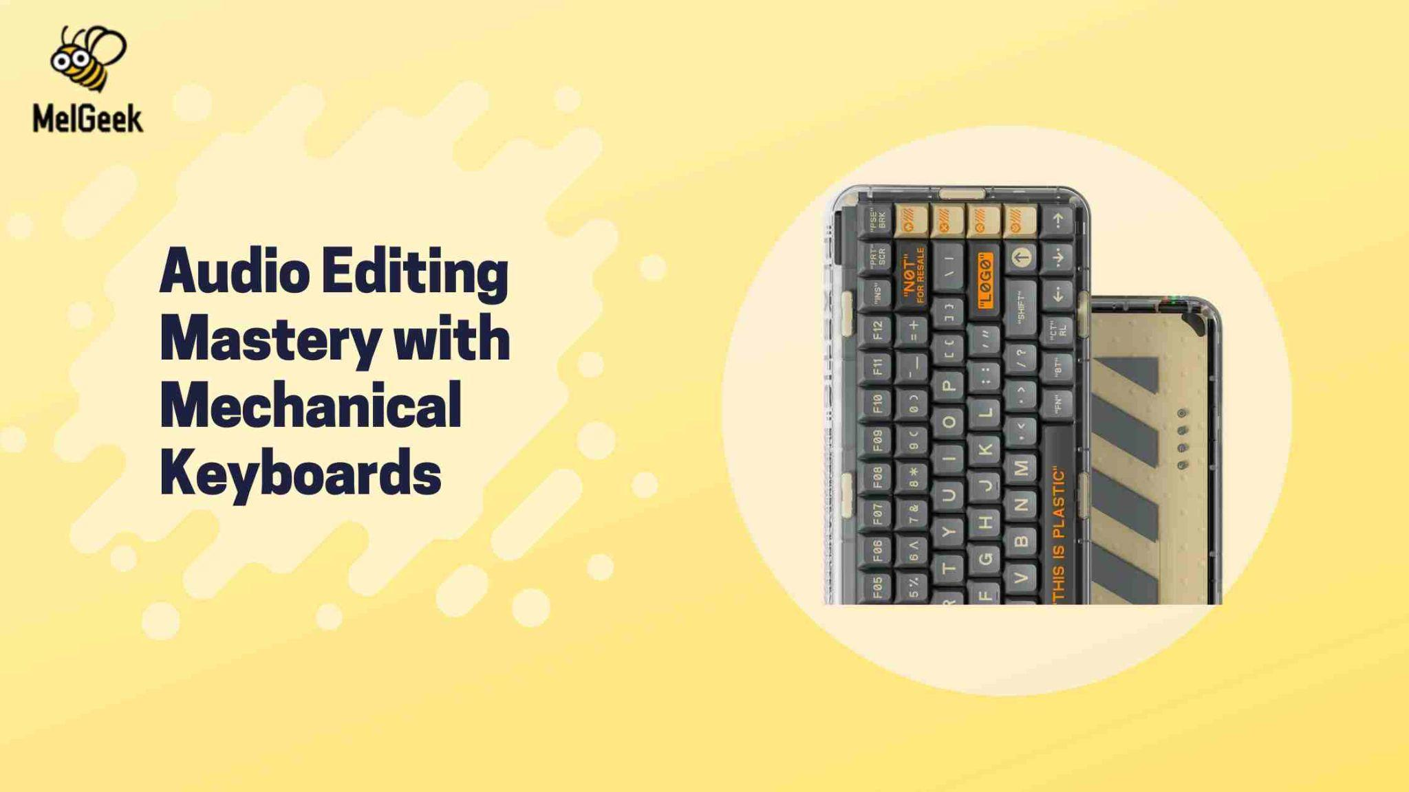 Audio Editing Mastery with Mechanical Keyboards: A Guide
