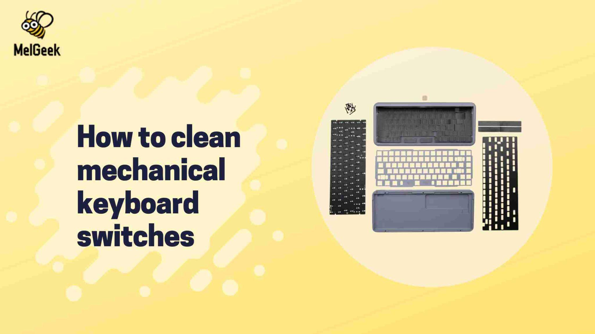 How to clean mechanical keyboard switches – MelGeek