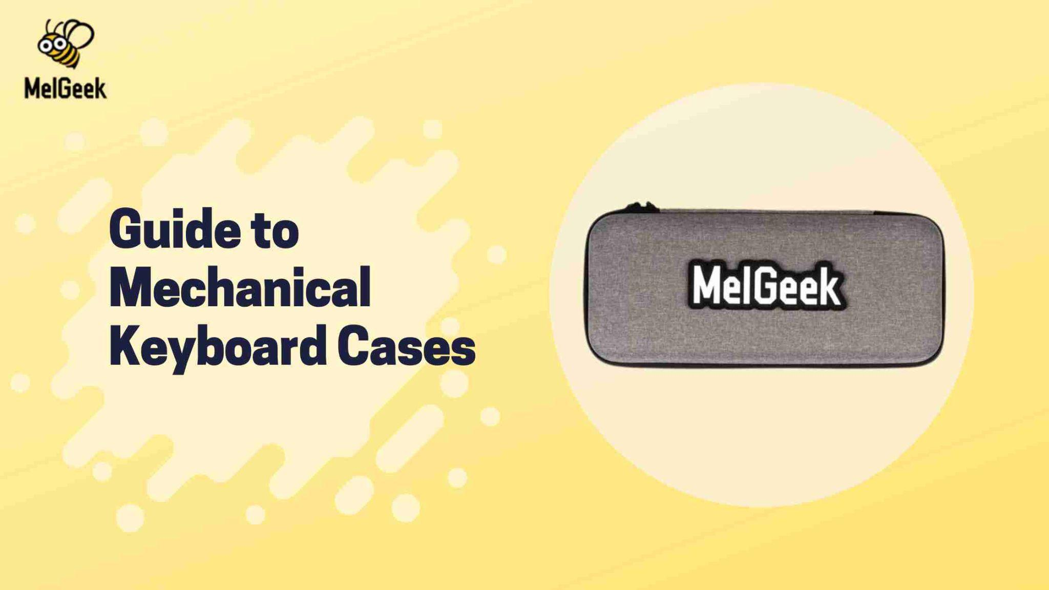 Ultimate Guide to Mechanical Keyboard Cases