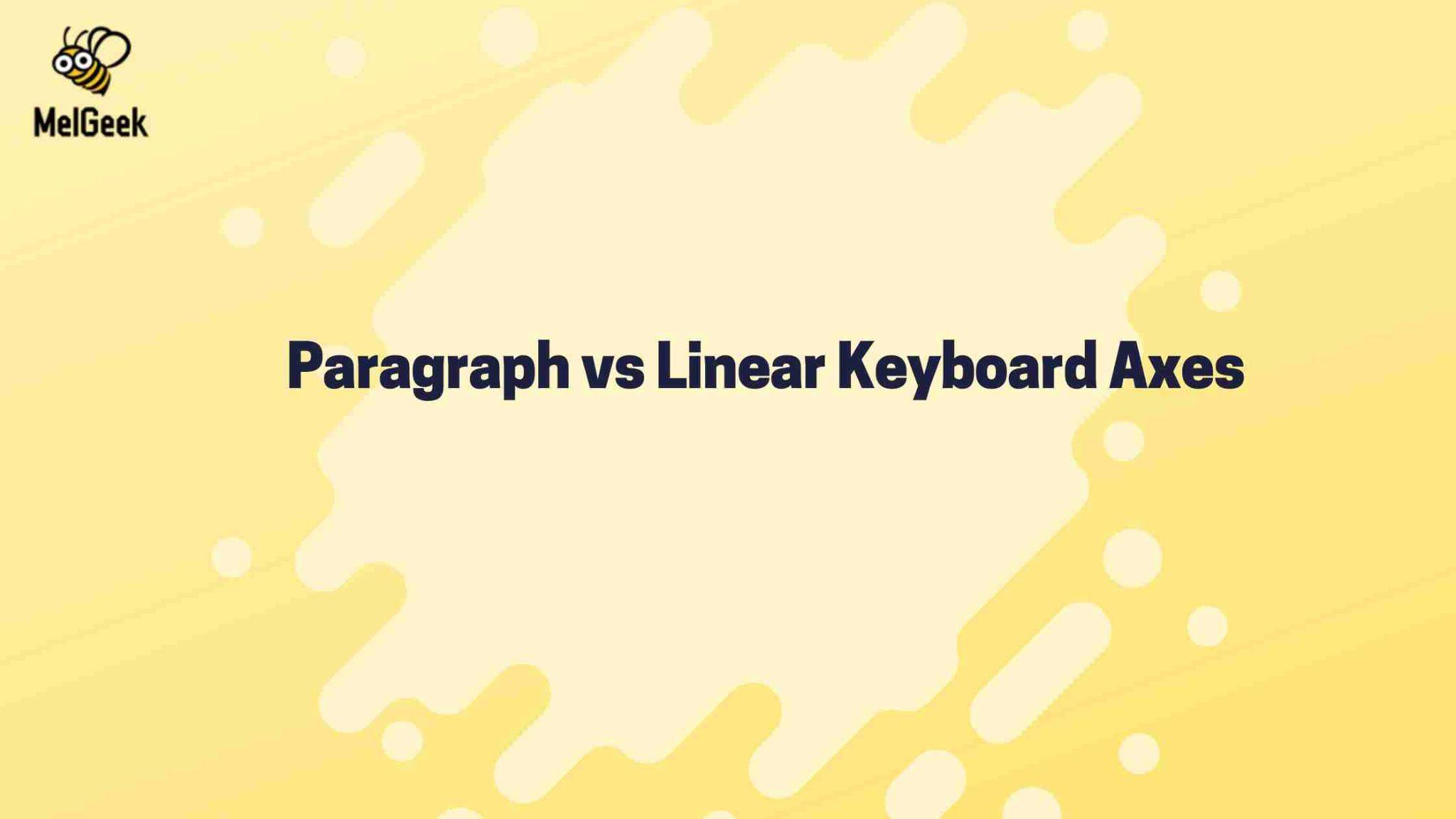 Paragraph vs Linear Keyboard Axes: A Comprehensive Comparison for Gamers, Typists, and Programmers