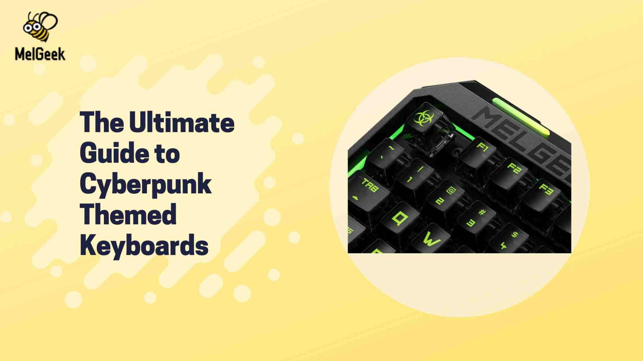 The Ultimate Guide to Cyberpunk Themed Keyboards